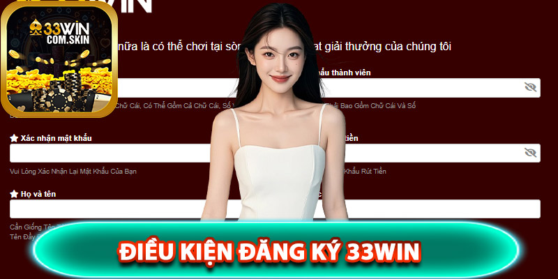 Điều kiện đăng ký 33Win cần đáp ứng