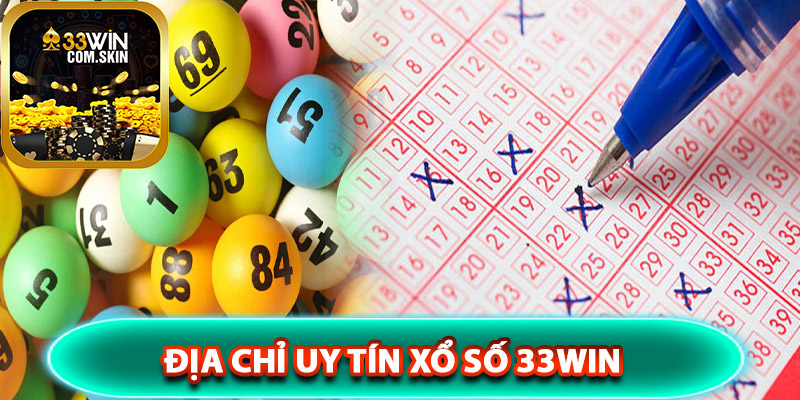 Khái quát địa chỉ uy tín xổ số 33Win